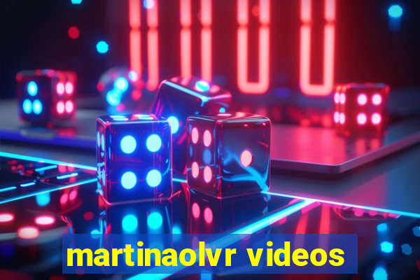 martinaolvr videos