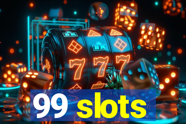 99 slots