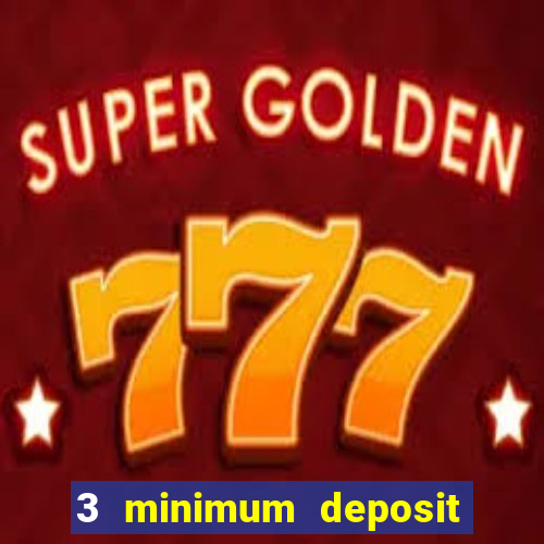 3 minimum deposit mobile casino