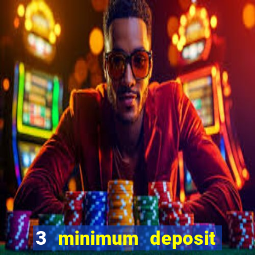 3 minimum deposit mobile casino