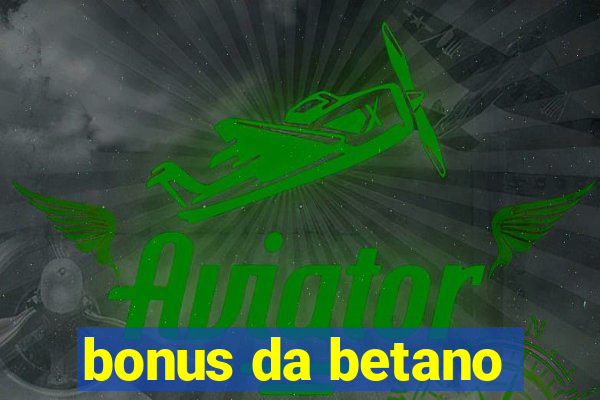 bonus da betano