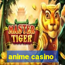 anime casino