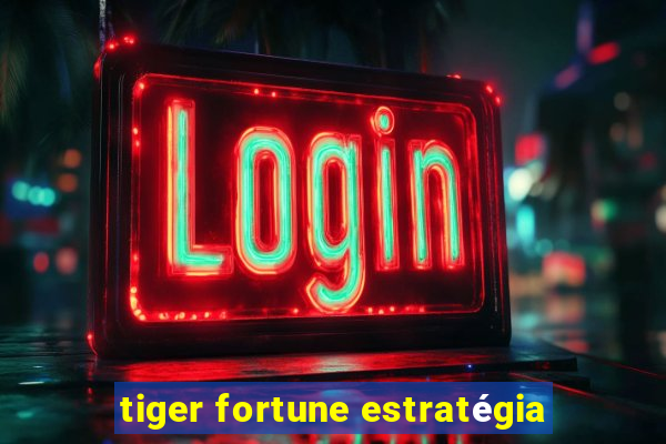 tiger fortune estratégia