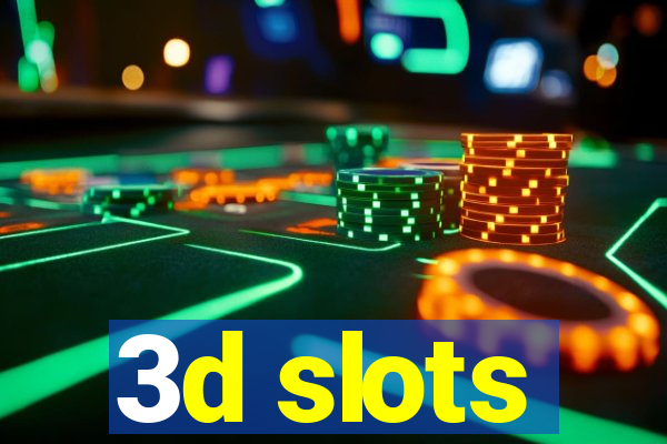 3d slots