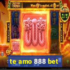 te amo 888 bet