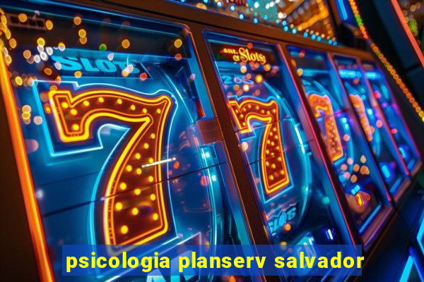 psicologia planserv salvador