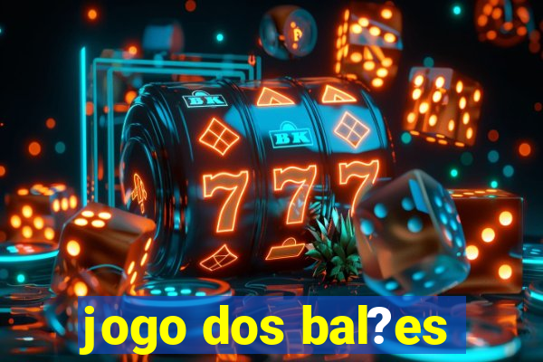 jogo dos bal?es