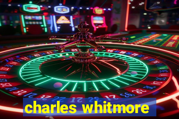 charles whitmore