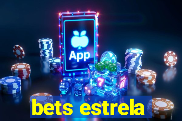 bets estrela