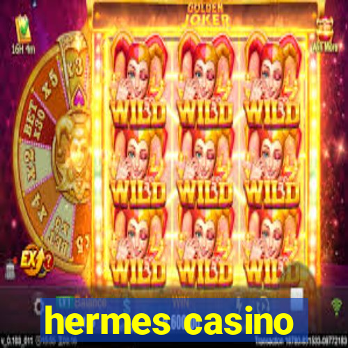 hermes casino