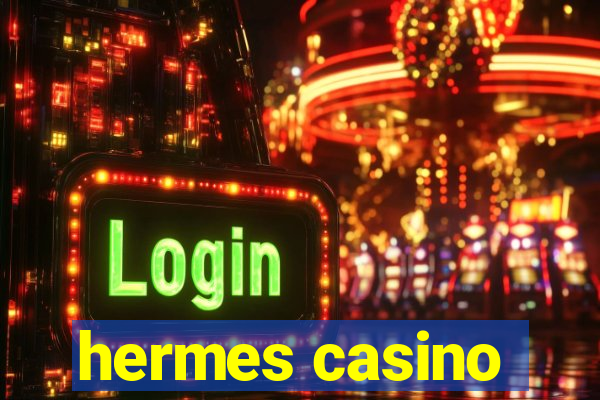 hermes casino