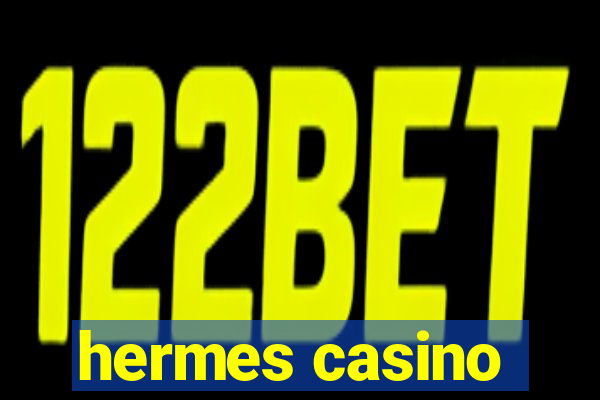 hermes casino