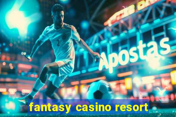 fantasy casino resort