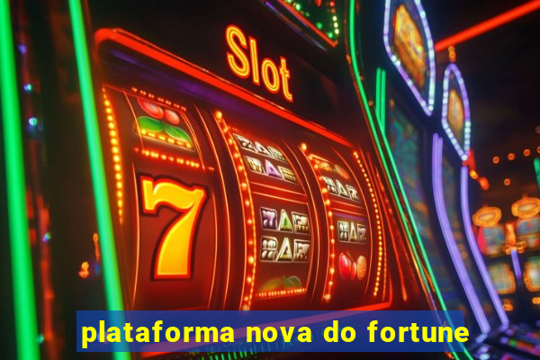 plataforma nova do fortune