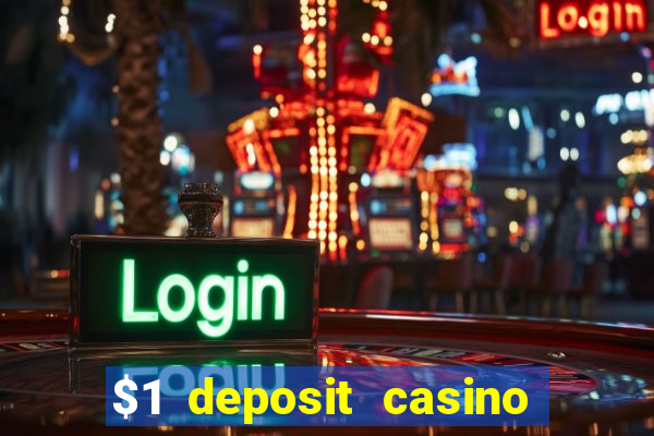 $1 deposit casino free spins