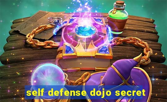 self defense dojo secret