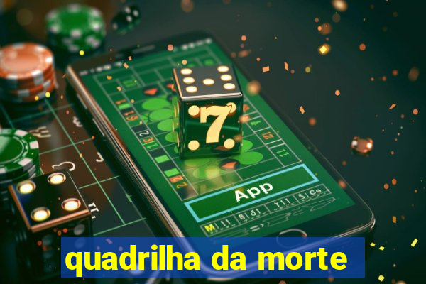 quadrilha da morte