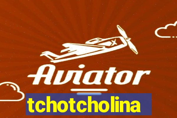 tchotcholina