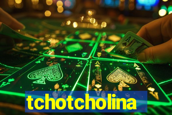 tchotcholina