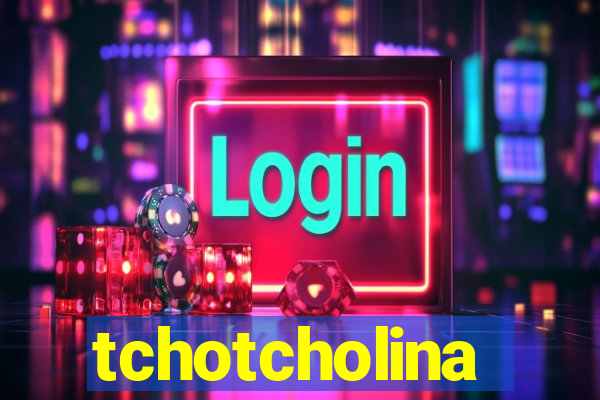 tchotcholina