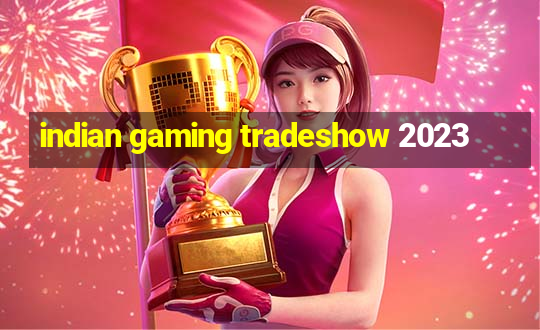 indian gaming tradeshow 2023