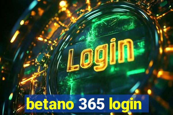 betano 365 login