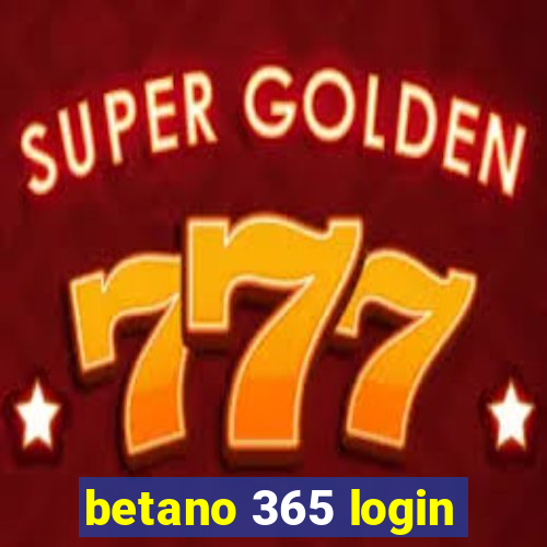 betano 365 login