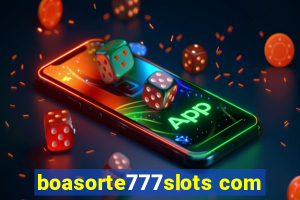 boasorte777slots com