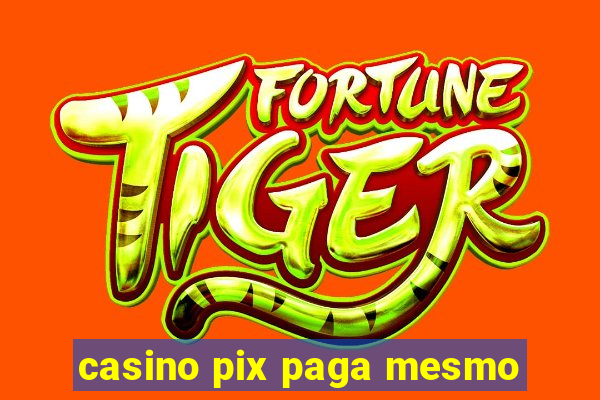 casino pix paga mesmo