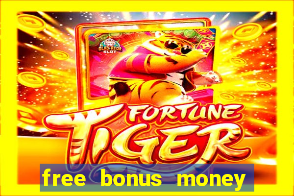 free bonus money no deposit casino