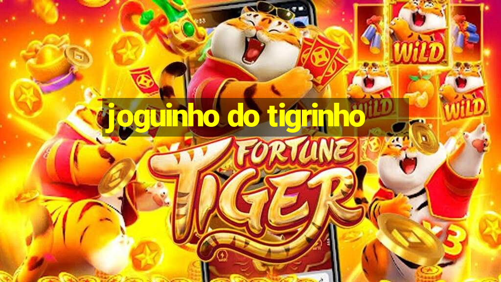 joguinho do tigrinho