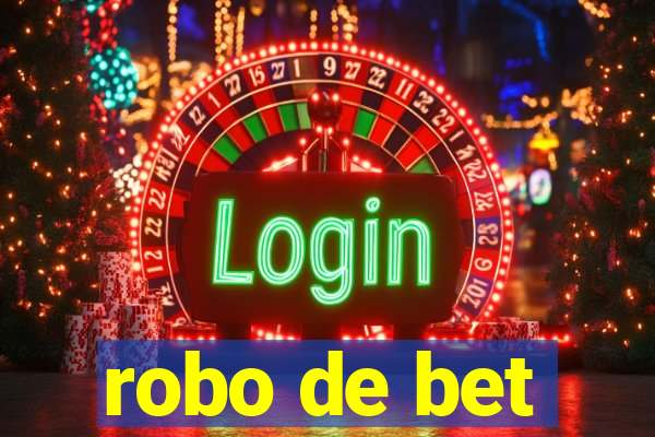 robo de bet