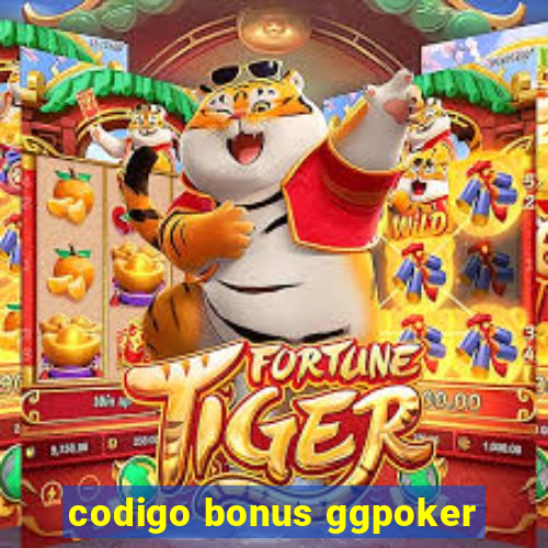 codigo bonus ggpoker