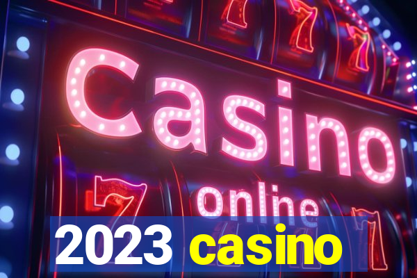 2023 casino