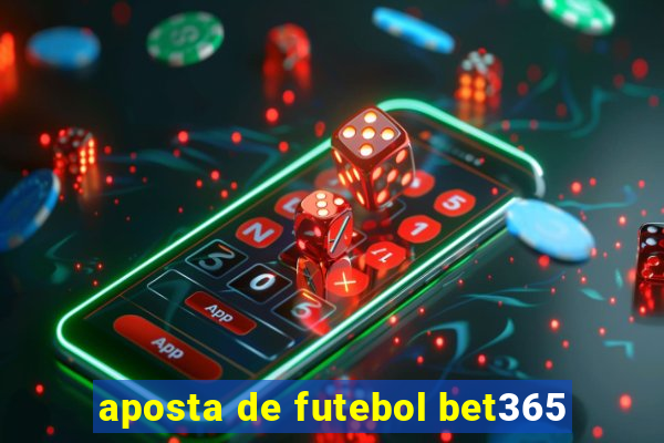 aposta de futebol bet365