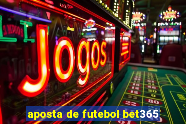 aposta de futebol bet365