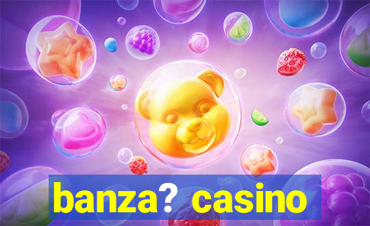 banza? casino