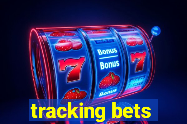 tracking bets