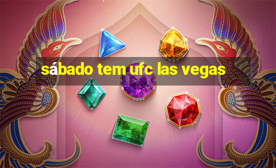 sábado tem ufc las vegas