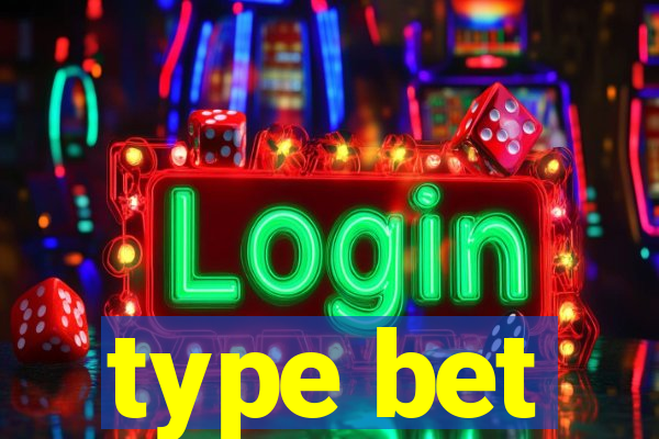 type bet