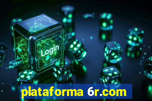 plataforma 6r.com