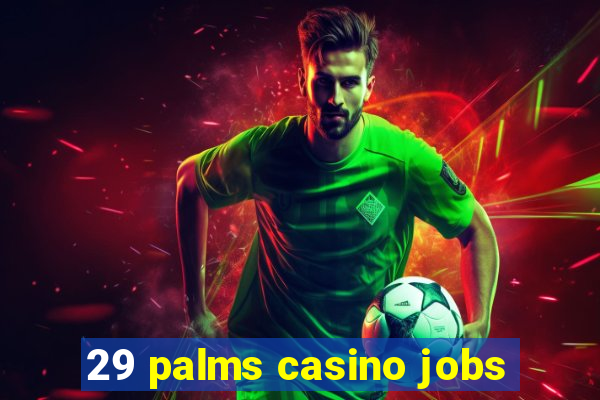 29 palms casino jobs