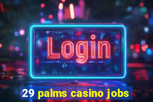 29 palms casino jobs