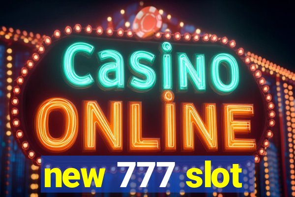 new 777 slot