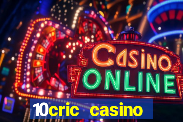 10cric casino welcome bonus