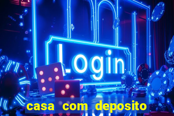 casa com deposito de 1 real