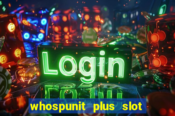 whospunit plus slot machine bonuses