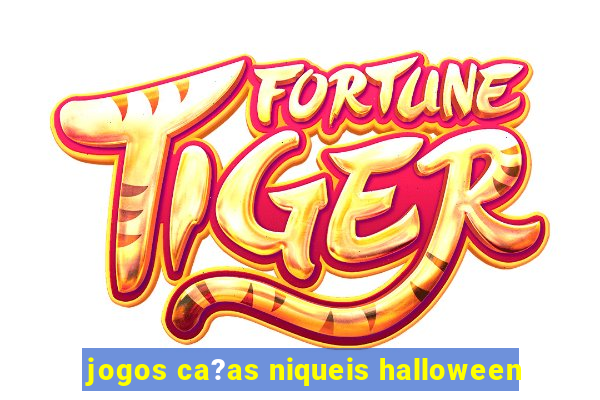 jogos ca?as niqueis halloween