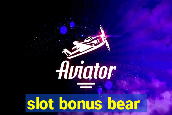 slot bonus bear