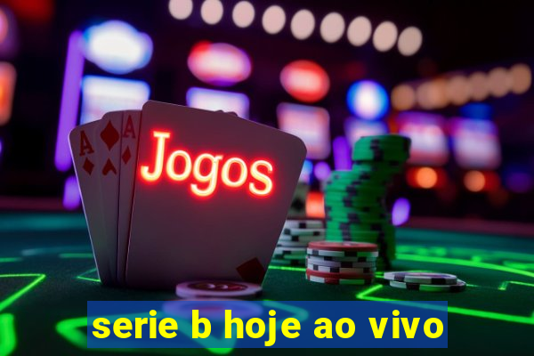 serie b hoje ao vivo